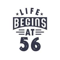 56th birthday design, Life begins at 56 vector