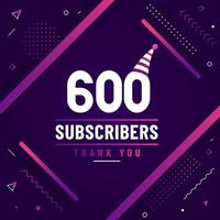 Thank you 600 subscribers celebration modern colorful design. vector