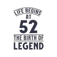 52 cumpleaños diseño, la vida comienza a los 52 el cumpleaños de la leyenda vector