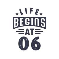 6th birthday design, Life begins at 6 vector