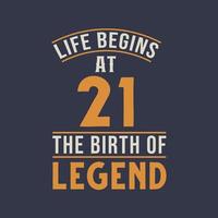 Life begins at 21 the birthday of legend, 21st birthday retro vintage design vector