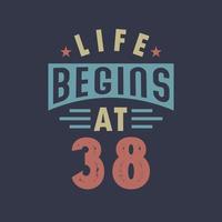 Life begins at 38, 38th birthday retro vintage design vector