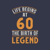 Life begins at 60 the birthday of legend, 60th birthday retro vintage design vector