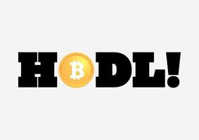 Bitcoin HODL is a trade slang, and it stands for HOLD ON FOR DEAR LIFE and it is, an on purpose, misspelling of HOLD. vector