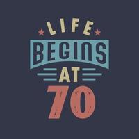 Life begins at 70, 70th birthday retro vintage design vector