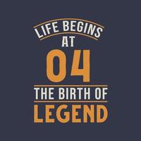 Life begins at 4 the birthday of legend, 4th birthday retro vintage design vector