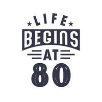 80th birthday design, Life begins at 80 vector