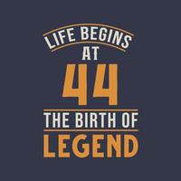 Life begins at 44 the birthday of legend, 44th birthday retro vintage design vector