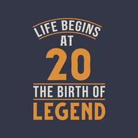 Life begins at 20 the birthday of legend, 20th birthday retro vintage design vector
