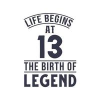 13th birthday design, Life begins at 13 the birthday of legend vector