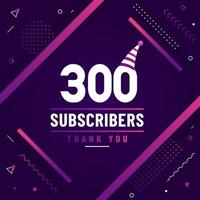 Thank you 300 subscribers celebration modern colorful design. vector