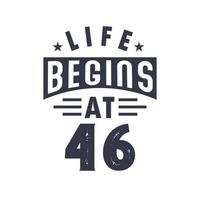 46th birthday design, Life begins at 46 vector