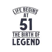 51st birthday design, Life begins at 51 the birthday of legend vector