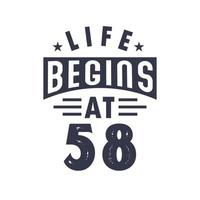 58th birthday design, Life begins at 58 vector