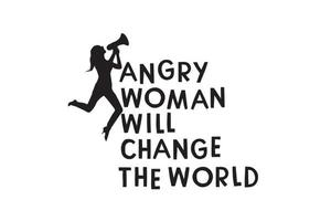 PrintAngry Women Will Change The World Printable Vector Illustration. Lettering design for greeting banners, Mouse Pads, Prints, Cards and Posters, Mugs, Notebooks, Floor Pillows and T-shirt