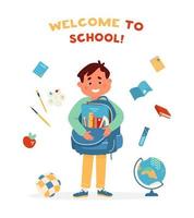 vector de bienvenida a la tarjeta escolar con un lindo niño sonriente sosteniendo una mochila escolar con suministros rodeados de equipo escolar. estudiante de primer grado preparándose para la escuela. ilustración vectorial.