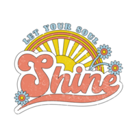 Let Your Soul Shine Sunshine And Flowers Retro Graphic png