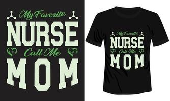 My Favorite Nurse Call Me Mom T-shirt Design vector