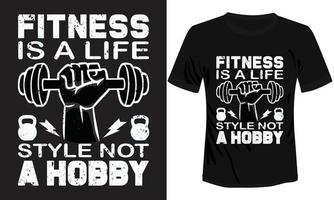 Fitness is A Life Style Not A Hobby T-shirt Design vector