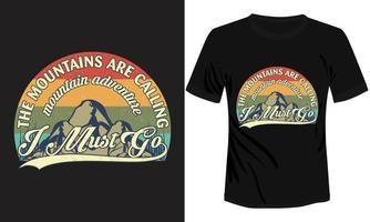 The Mountains are Calling I Must Go T-shirt Design vector