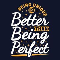 Being Unique is Better Then Being Perfect Motivation Typography Quote Design. vector