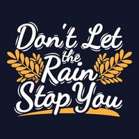 no dejes que la lluvia te detenga diseño de cita de tipografía de motivación. vector
