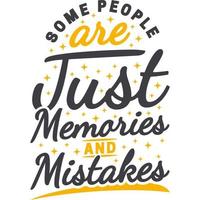 Some People are Just Memories and Mistakes Motivation Typography Quote Design. vector