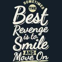 a veces la mejor venganza es sonreír y seguir adelante con el diseño de citas de tipografía de motivación. vector
