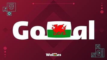Wales flag with goal slogan on tournament background. World football 2022 Vector illustration