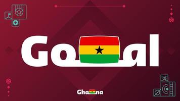 Bandera de Ghana con eslogan de gol en el fondo del torneo. Ilustración de vector de fútbol mundial 2022