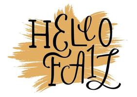 Hello fall hand drawn quote on abstract brush painting background. Greeting card to beginning of autumn season. Lettering vector design for party poster, banner, advertising,sale, print, social media.