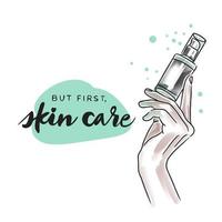 But first skin care, handwritten lettering, skin care cosmetics, hand holding a bottle of cosmetic product vector