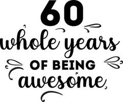60 Whole Years of Being Awesome vector