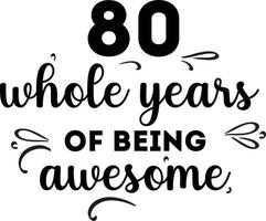 80 Whole Years of Being Awesome vector