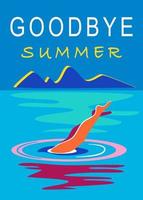 Goodbye summer vibrant illustration, seasonal greetings concept. End of summer vertical postcard, poster or banner. Female legs diving into the blue ocean. vector