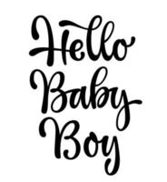 Hello baby boy calligraphy lettering inscription. vector