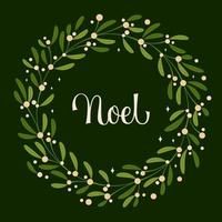 Noel - elegant modern script lettering design with mistletoe wreath for Christmas events. vector