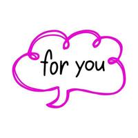 Hand drawn bubble talk phrase For You. Valentine's day cloud with different words with love. Vector doodle forms isolated on white background. Handwritten Speech bubble with short phrases lettering