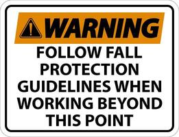 Warning Follow Fall Protection Guidelines When Working Beyond This Point vector