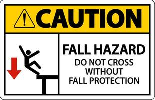 Caution Do Not Cross Without Fall Protection Sign On White Background vector