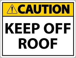 Caution Keep Off Roof Sign On White Background vector