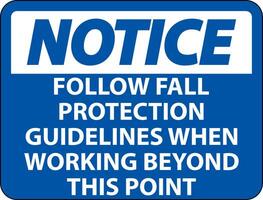 Notice Follow Fall Protection Guidelines When Working Beyond This Point vector