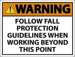 Warning Follow Fall Protection Guidelines When Working Beyond This Point vector