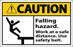 Caution Falling Hazard Use Safety Belt Sign On White Background vector