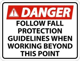 Danger Follow Fall Protection Guidelines When Working Beyond This Point vector