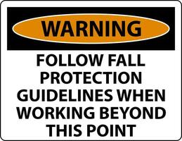 Warning Follow Fall Protection Guidelines When Working Beyond This Point vector