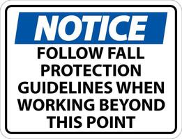 Notice Follow Fall Protection Guidelines When Working Beyond This Point vector