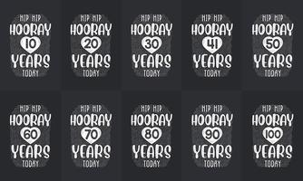 Happy Birthday design set. Best Birthday Typography quote design bundle. Hip Hip Hooray 10, 18, 20, 30, 40, 50, 60, 70, 80, 90, 100 years today