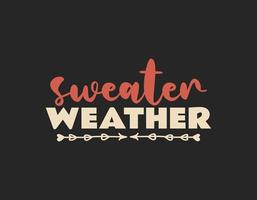 Sweater Weather t shirt design, Thanksgiving lettering vector for t-shirts, posters, cards, invitations, stickers, banners, advertisement and other uses