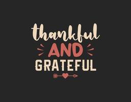 Thankful and grateful t shirt design, Thanksgiving lettering vector for t-shirts, posters, cards, invitations, stickers, banners, advertisement and other uses